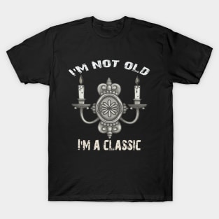 I'm not old i'm classic T-Shirt